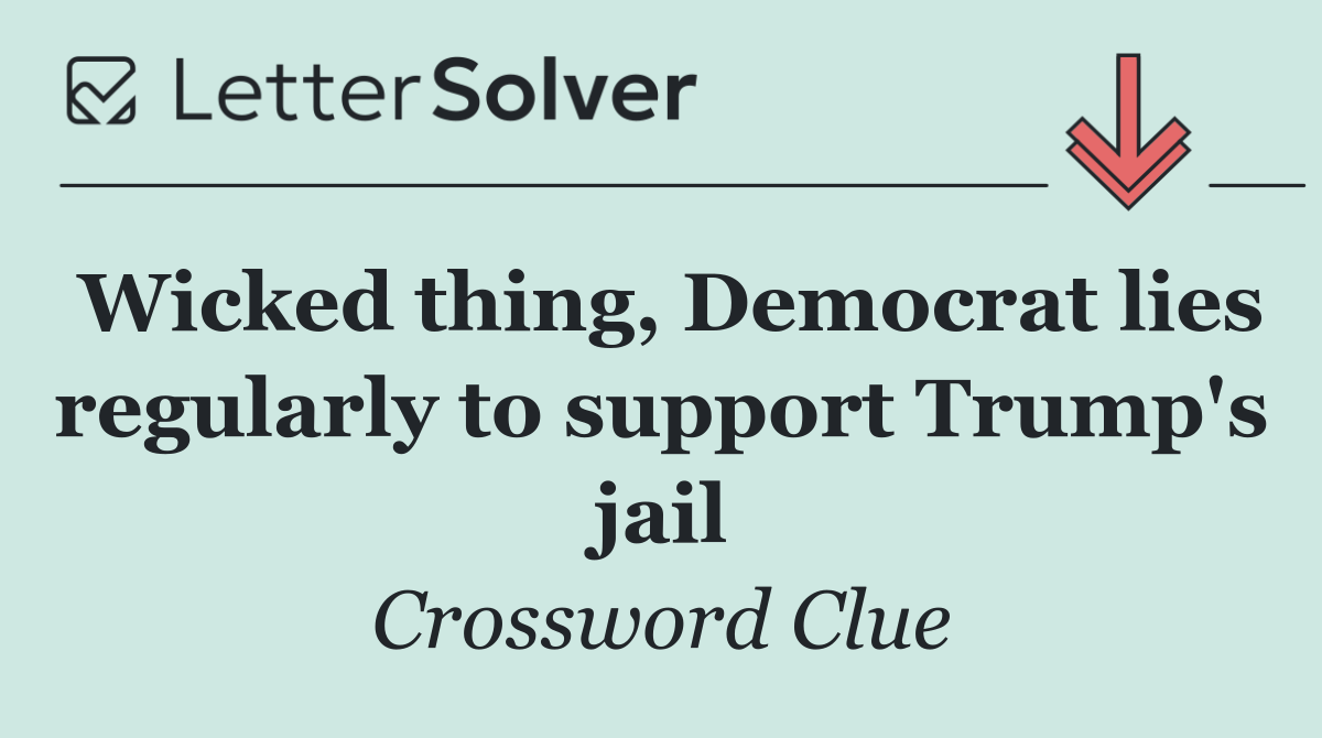Wicked thing, Democrat lies regularly to support Trump's jail