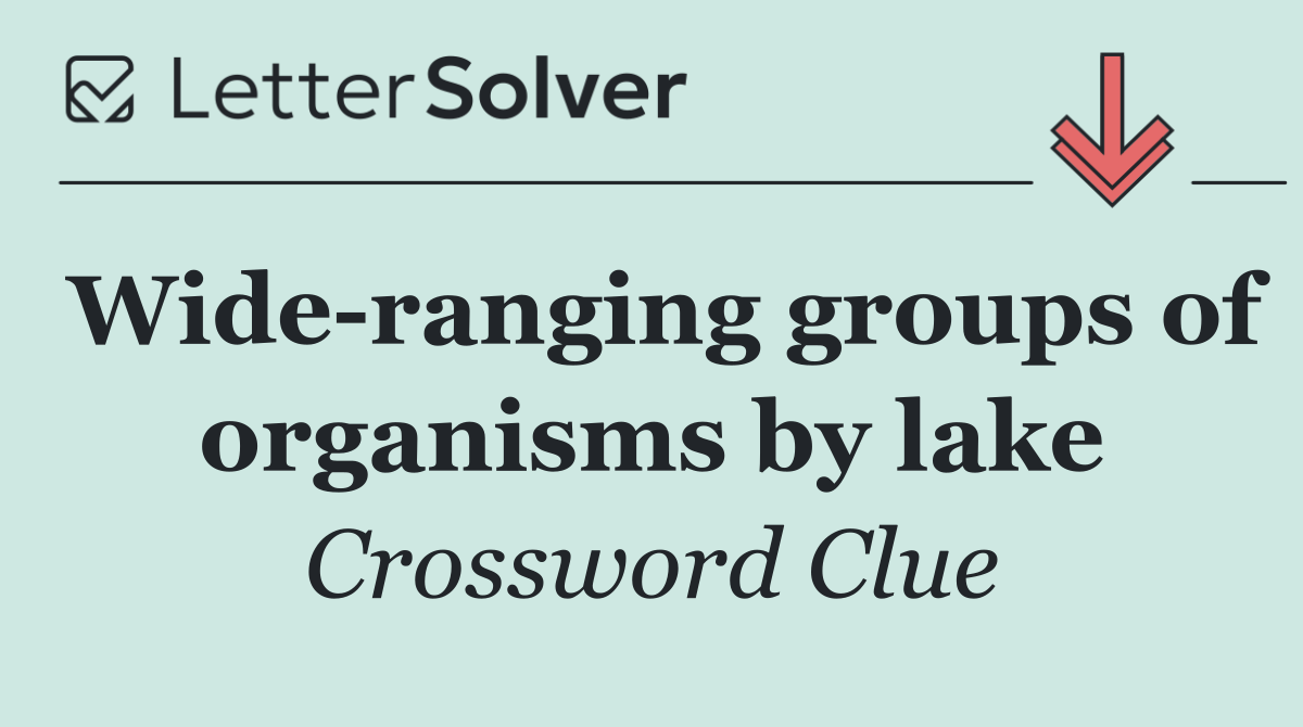 Wide ranging groups of organisms by lake