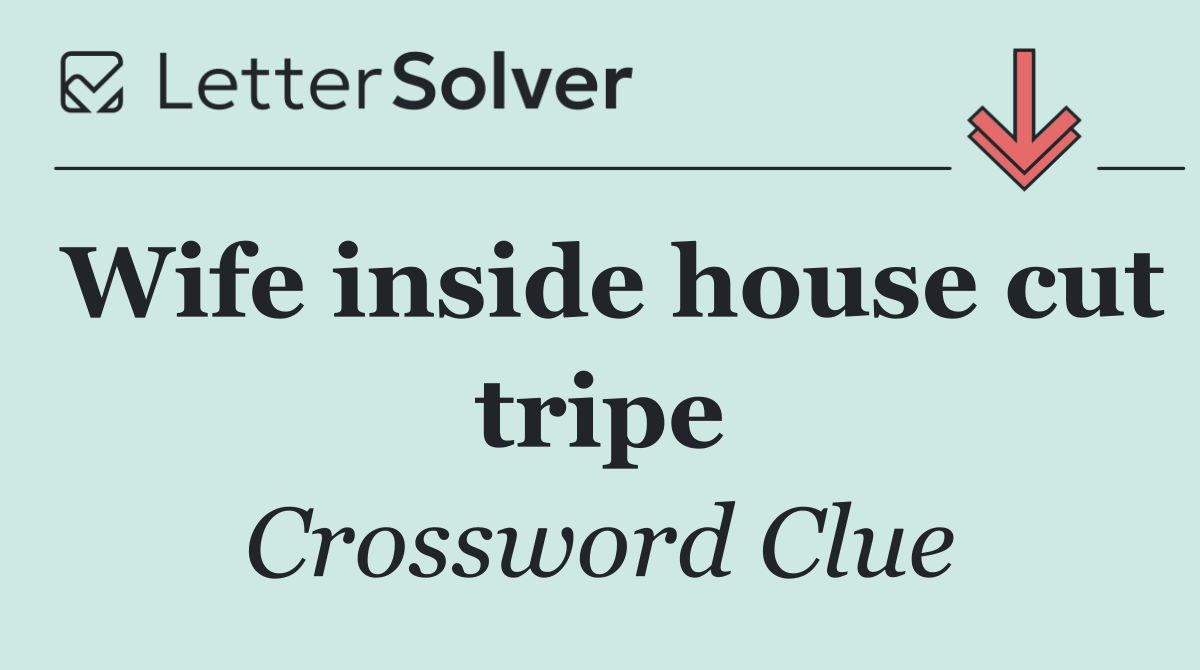 Wife inside house cut tripe