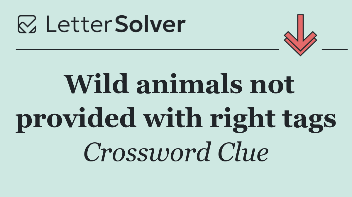 Wild animals not provided with right tags