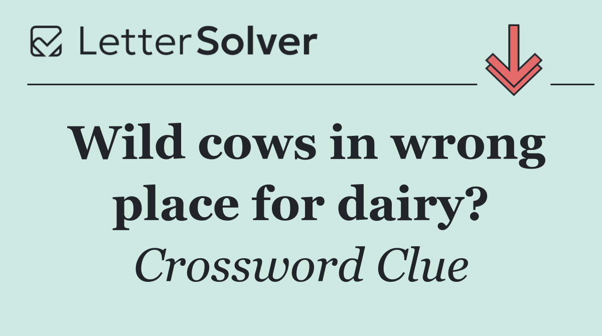 Wild cows in wrong place for dairy?