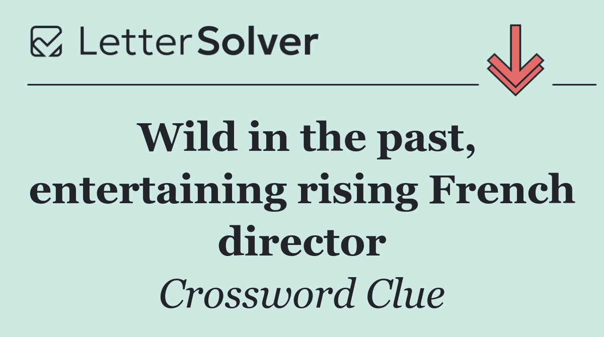 Wild in the past, entertaining rising French director