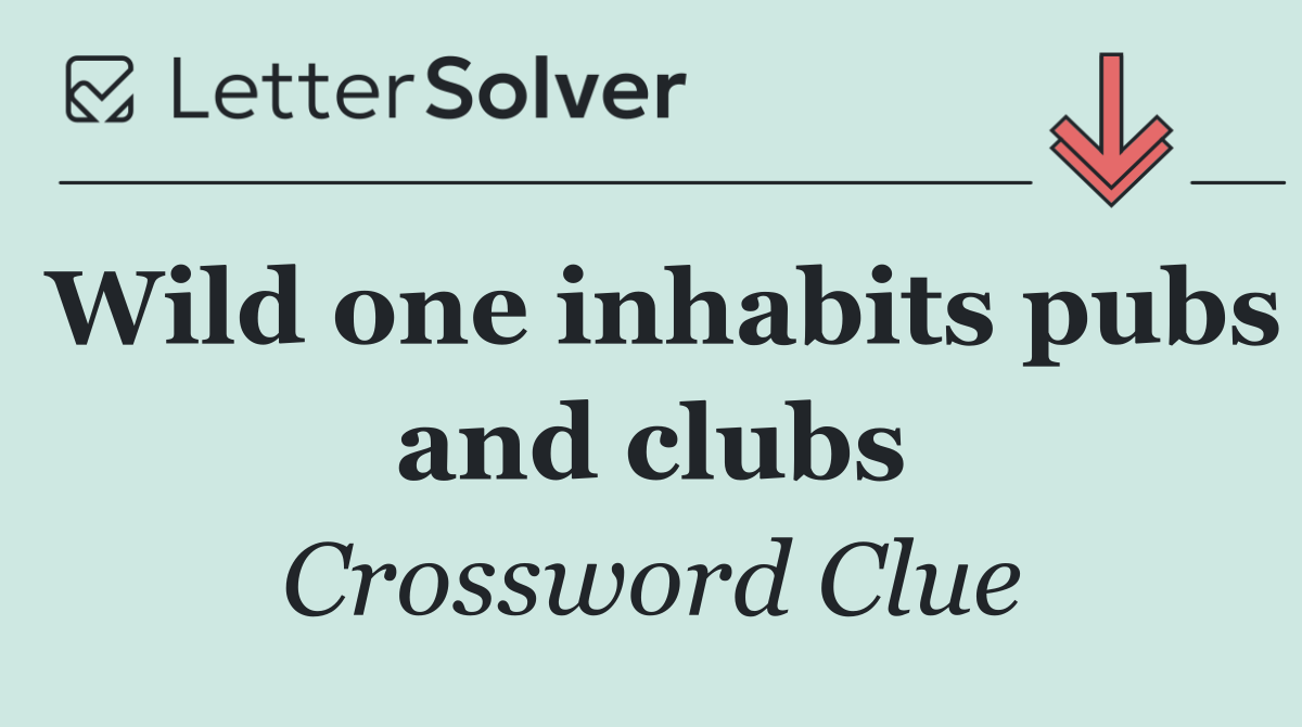 Wild one inhabits pubs and clubs