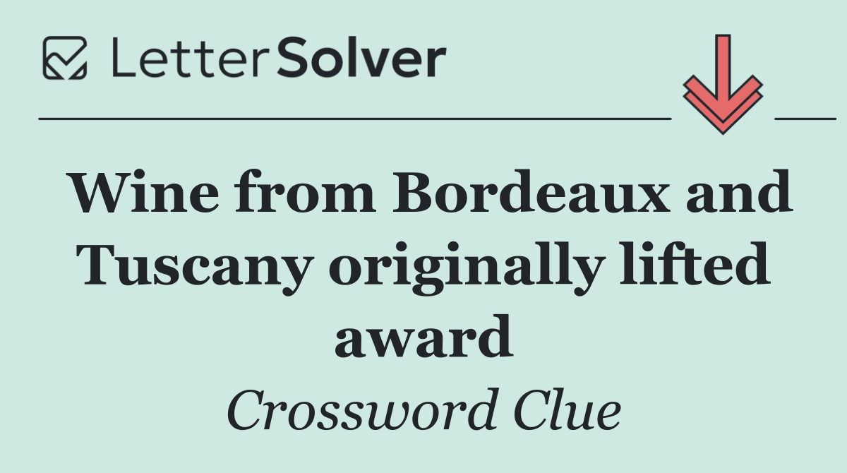 Wine from Bordeaux and Tuscany originally lifted award