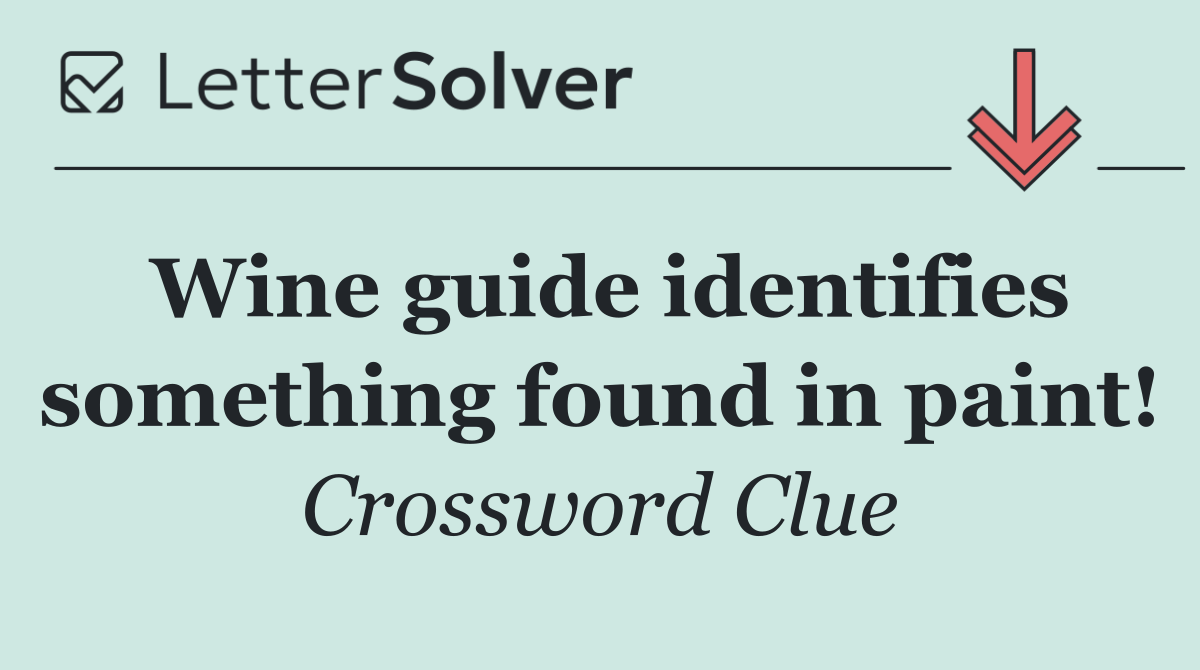 Wine guide identifies something found in paint!