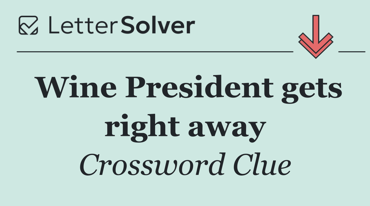 Wine President gets right away