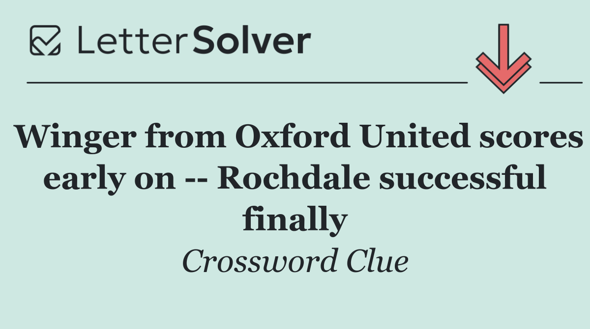 Winger from Oxford United scores early on    Rochdale successful finally