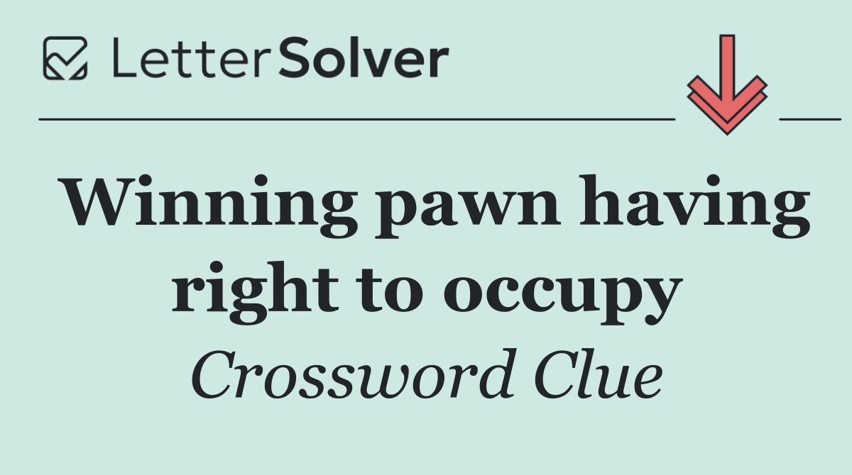 Winning pawn having right to occupy