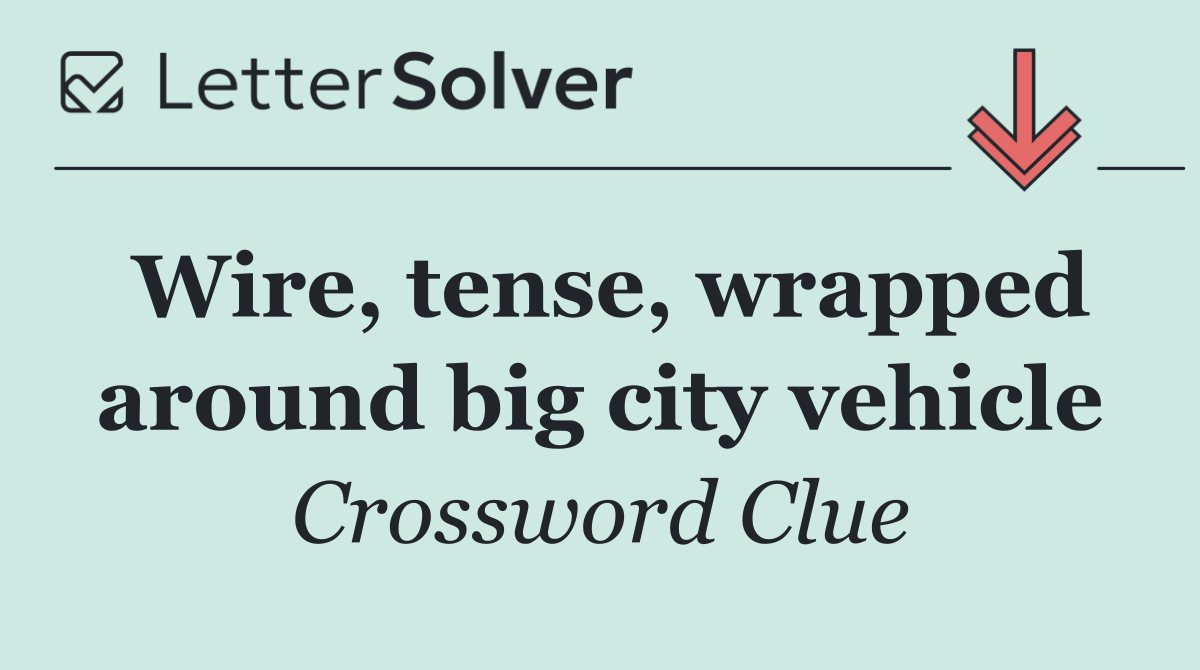 Wire, tense, wrapped around big city vehicle