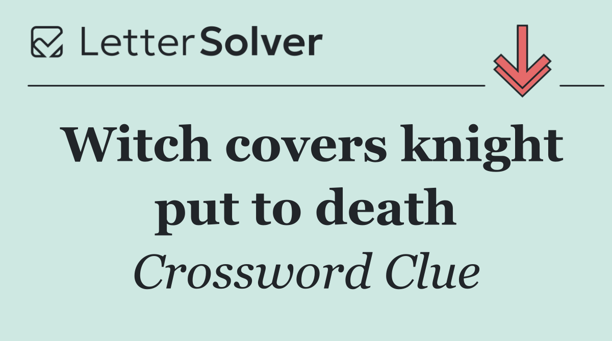 Witch covers knight put to death