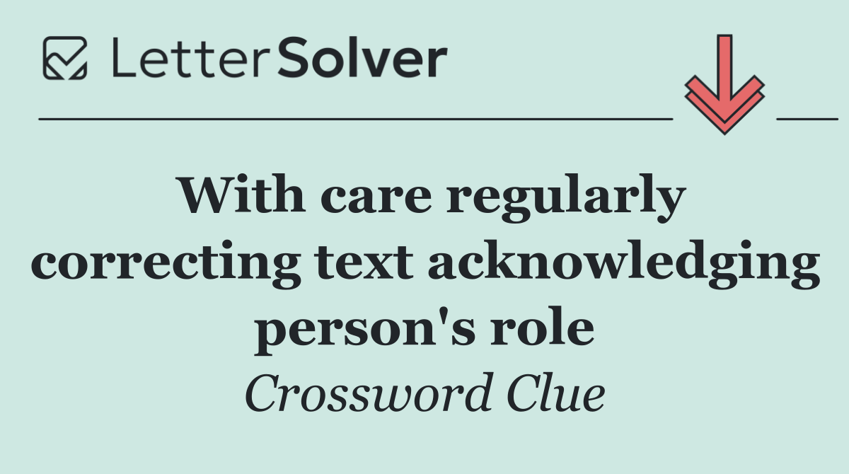 With care regularly correcting text acknowledging person's role