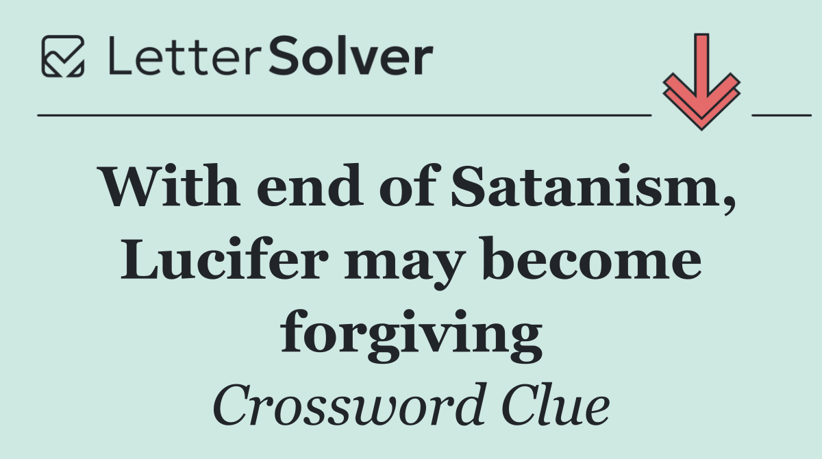 With end of Satanism, Lucifer may become forgiving