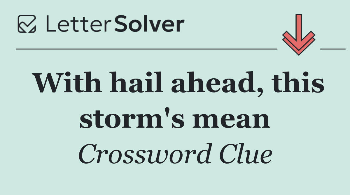 With hail ahead, this storm's mean