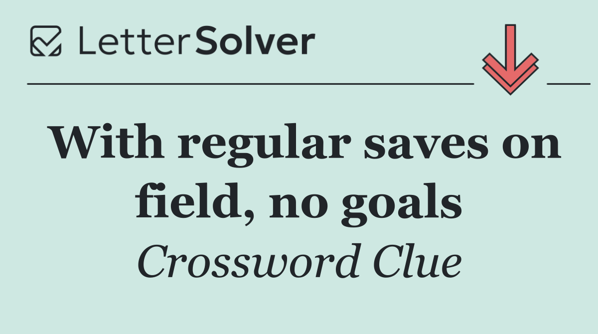 With regular saves on field, no goals