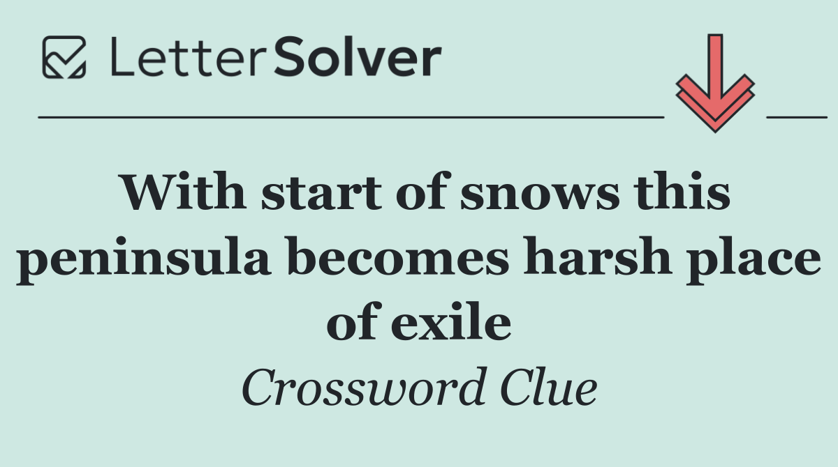 With start of snows this peninsula becomes harsh place of exile