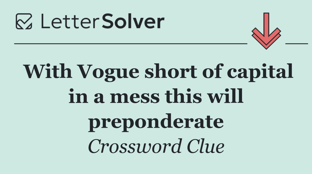 With Vogue short of capital in a mess this will preponderate