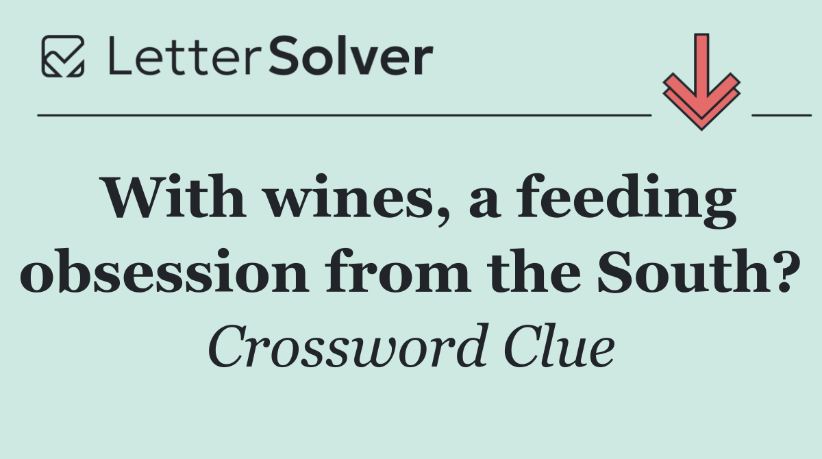With wines, a feeding obsession from the South?