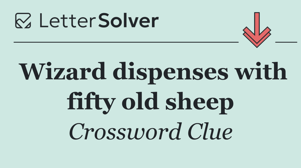 Wizard dispenses with fifty old sheep