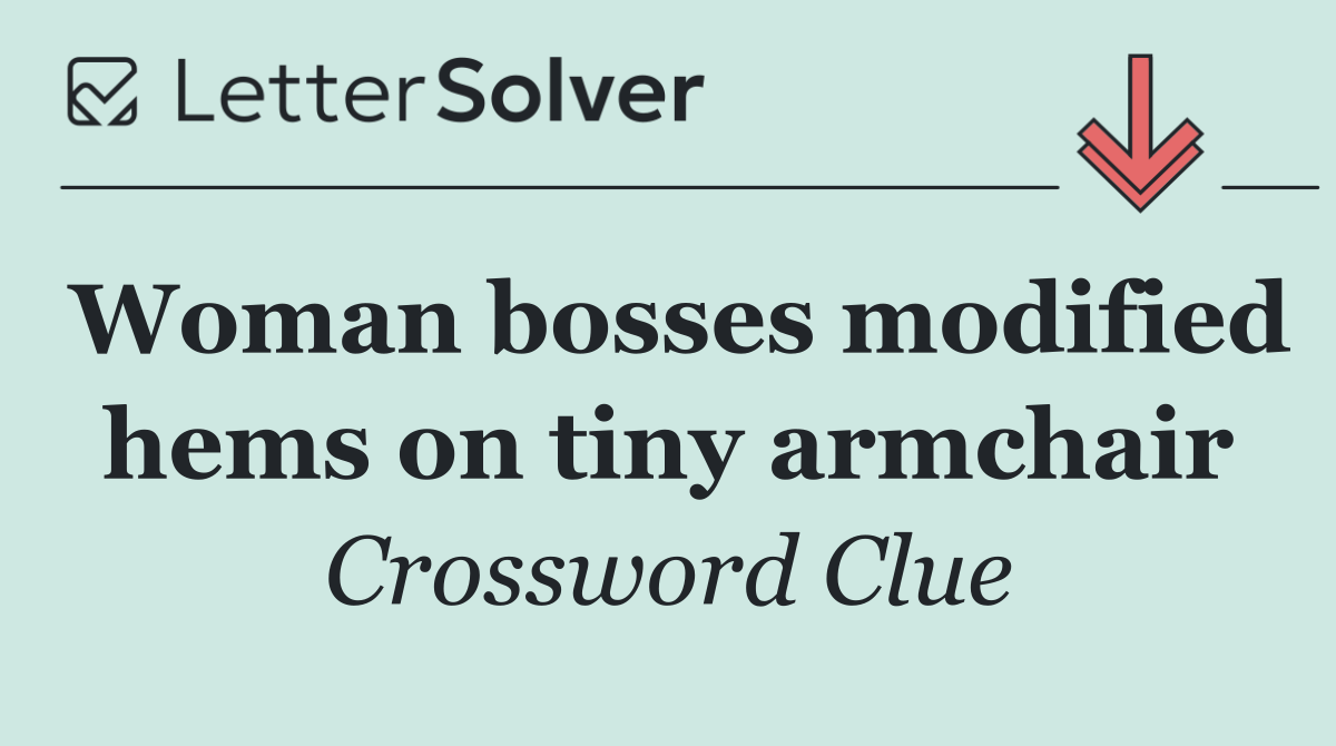 Woman bosses modified hems on tiny armchair