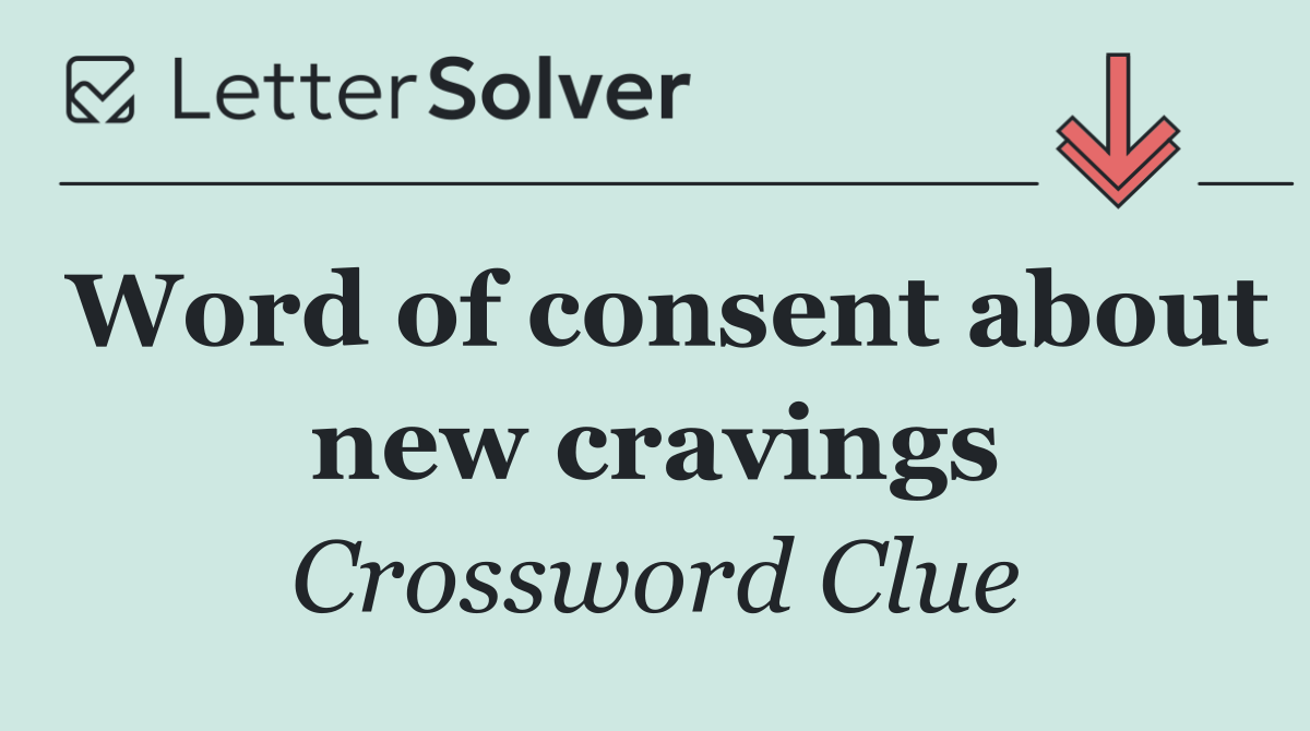 Word of consent about new cravings