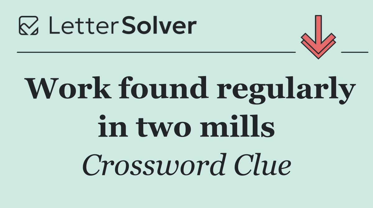 Work found regularly in two mills