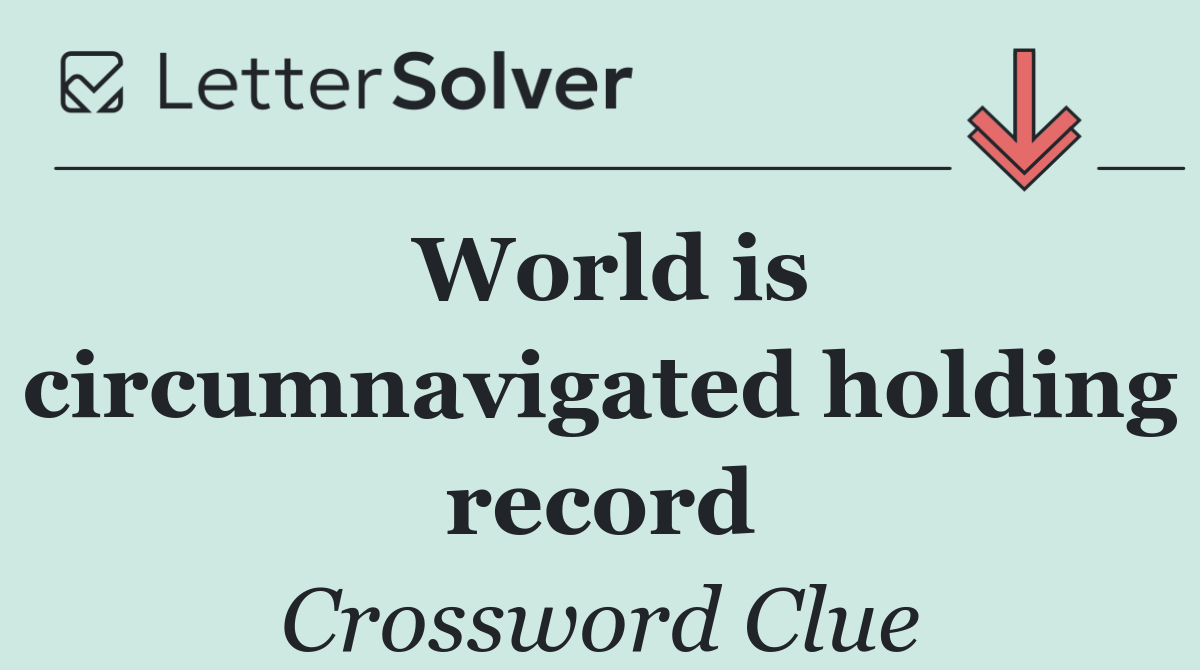 World is circumnavigated holding record