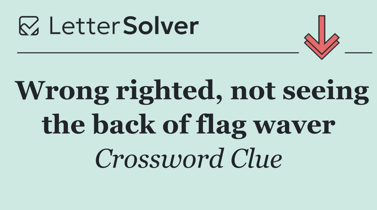 Wrong righted, not seeing the back of flag waver