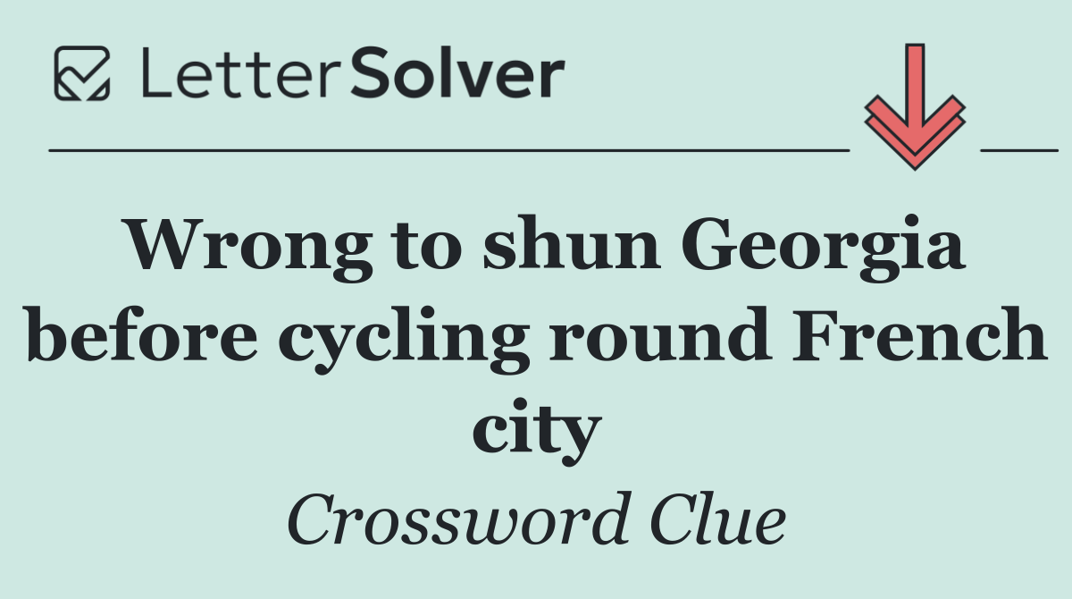 Wrong to shun Georgia before cycling round French city