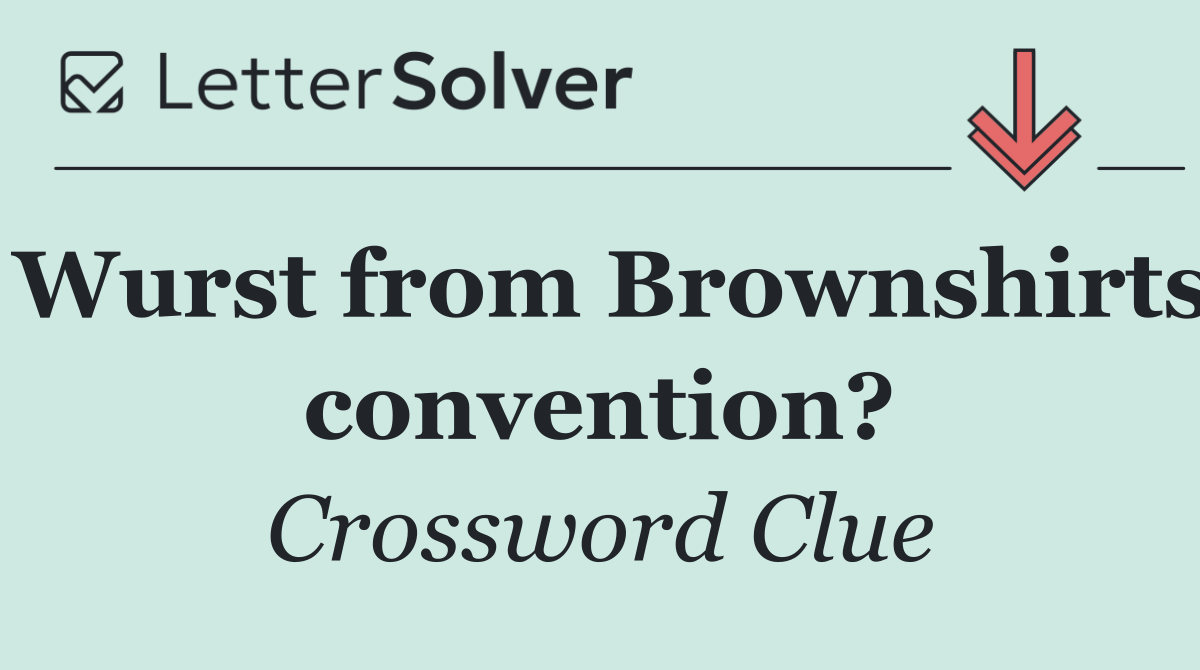 Wurst from Brownshirts convention?