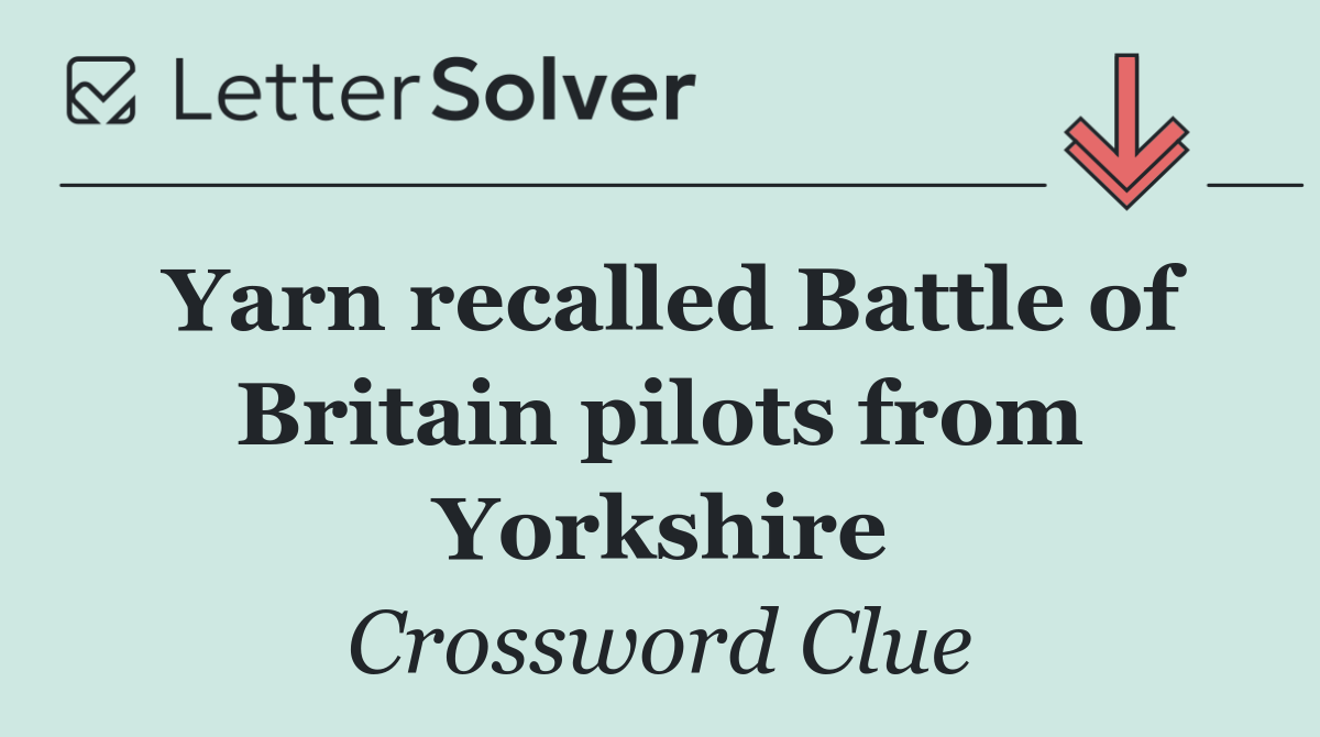 Yarn recalled Battle of Britain pilots from Yorkshire