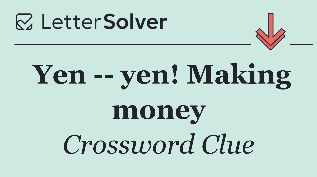 Yen    yen! Making money