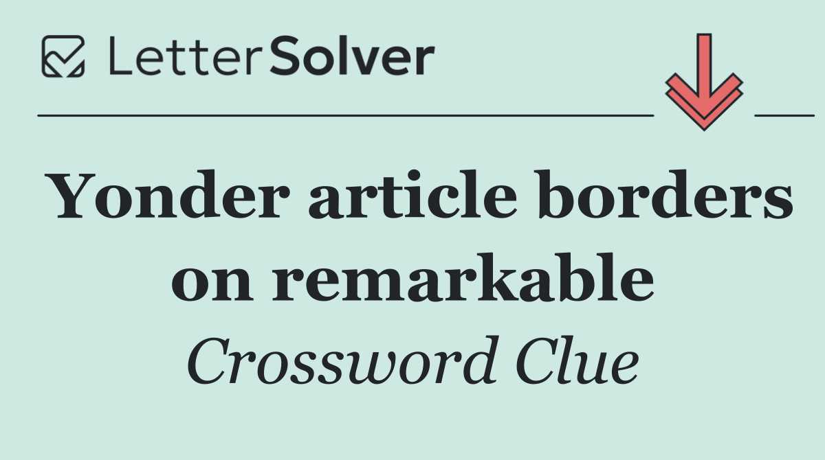 Yonder article borders on remarkable