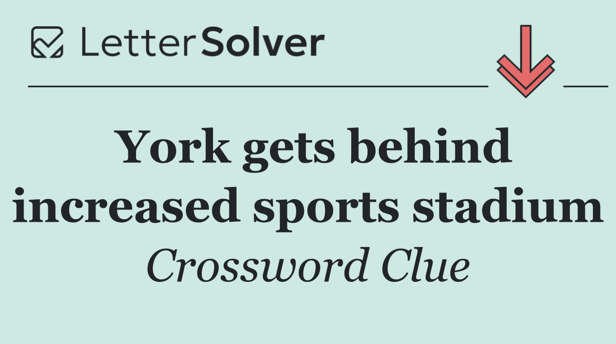 York gets behind increased sports stadium