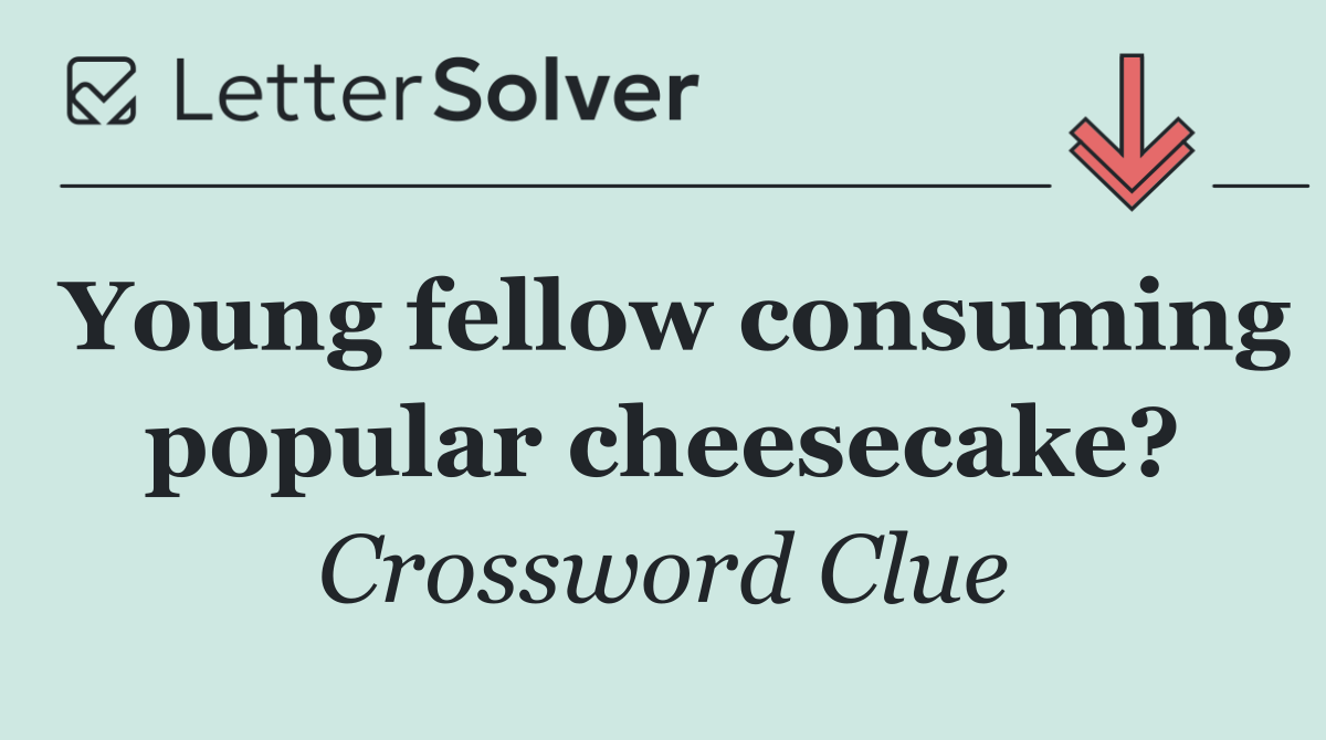 Young fellow consuming popular cheesecake?