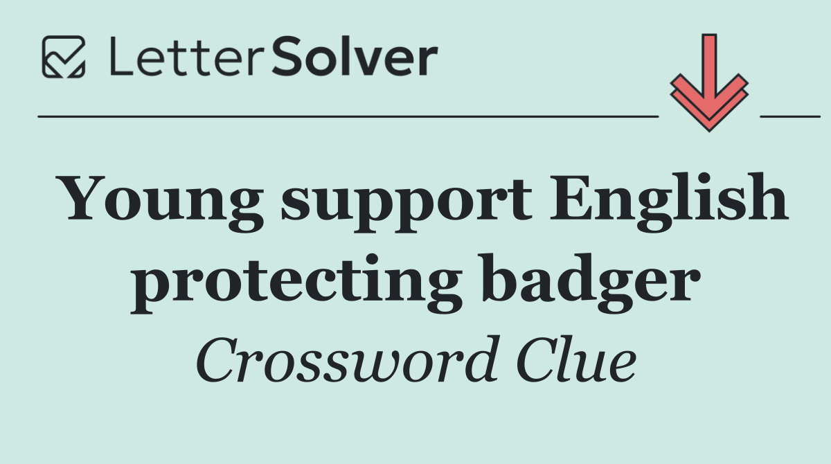 Young support English protecting badger