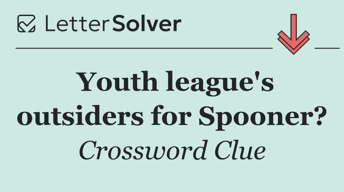 Youth league's outsiders for Spooner?