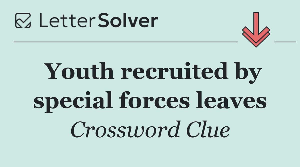 Youth recruited by special forces leaves