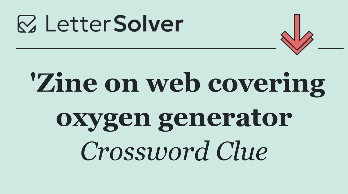 'Zine on web covering oxygen generator