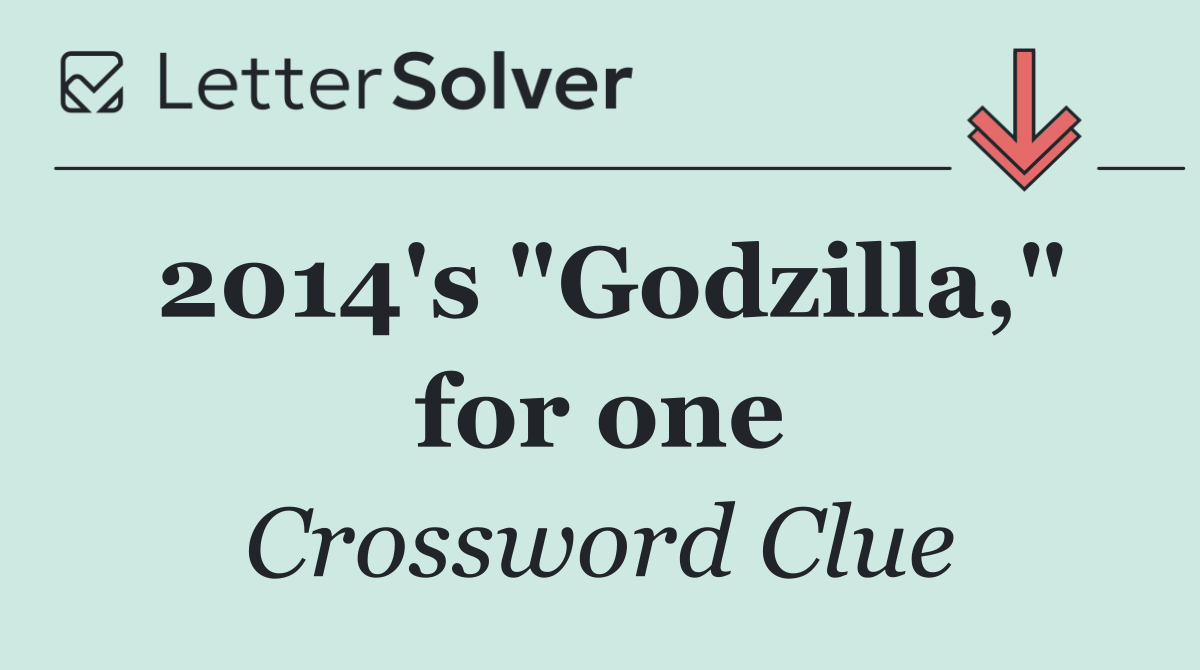 2014's "Godzilla," for one