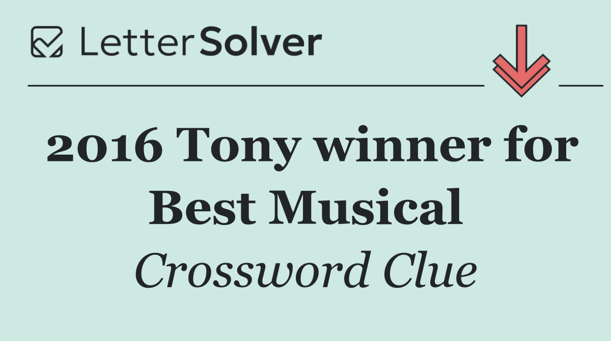 2016 Tony winner for Best Musical