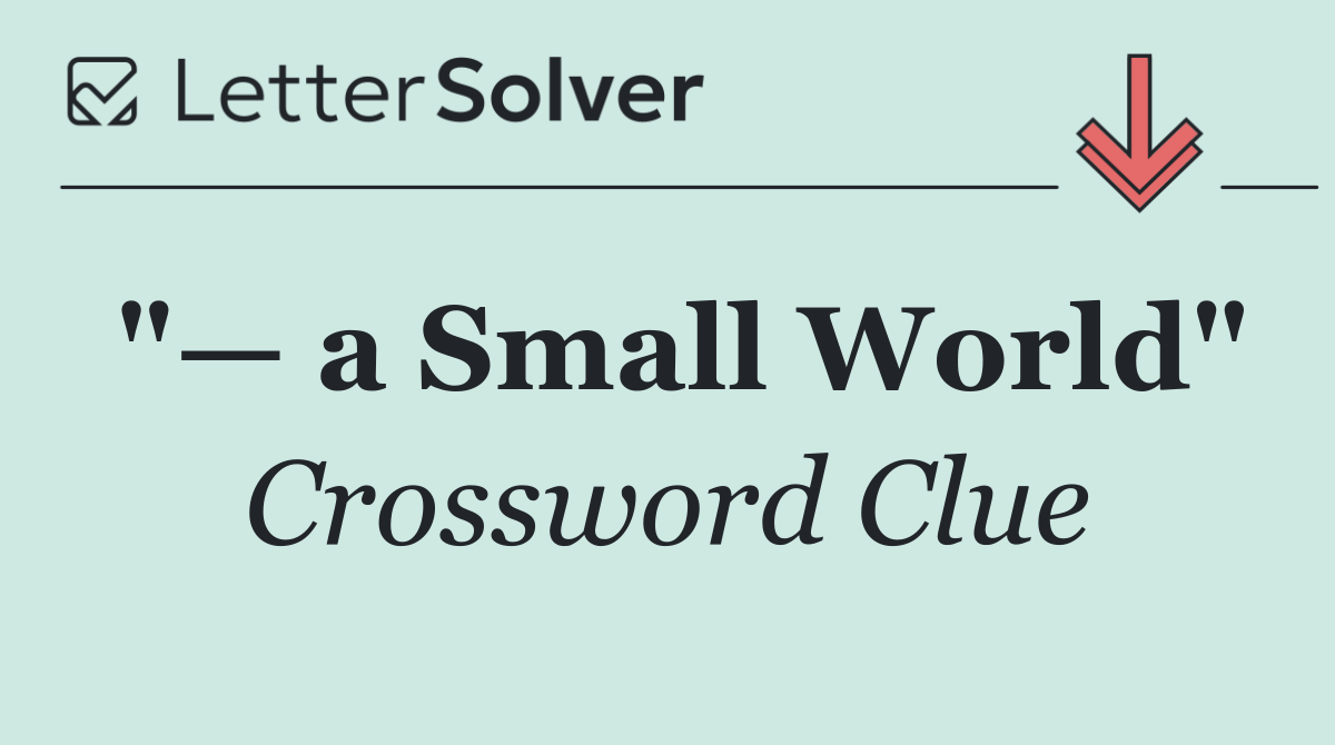"— a Small World"