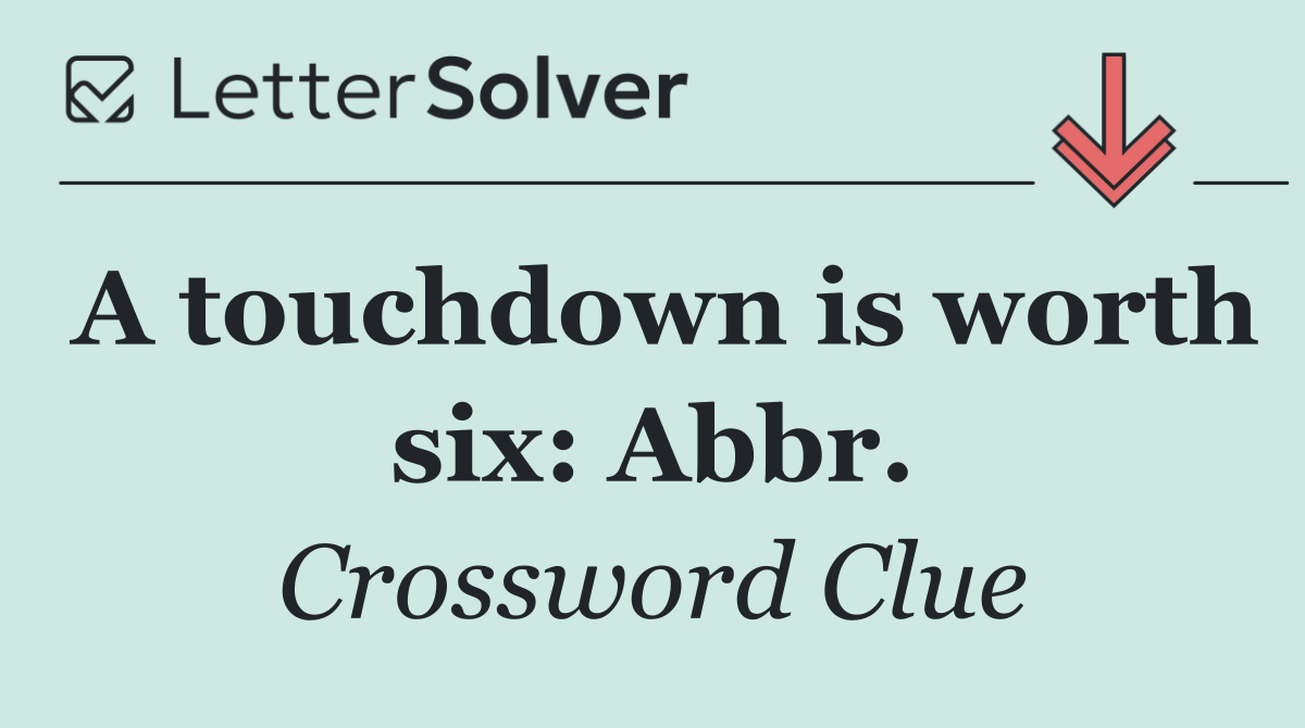 A touchdown is worth six: Abbr.