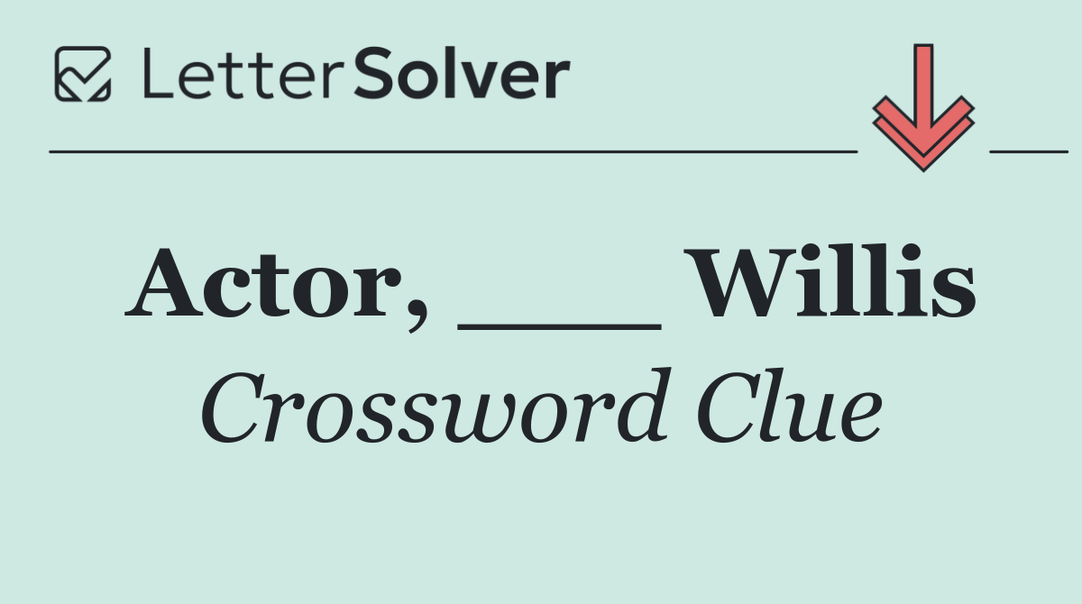 Actor, ___ Willis