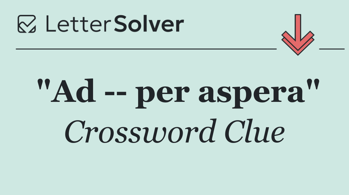 "Ad    per aspera"