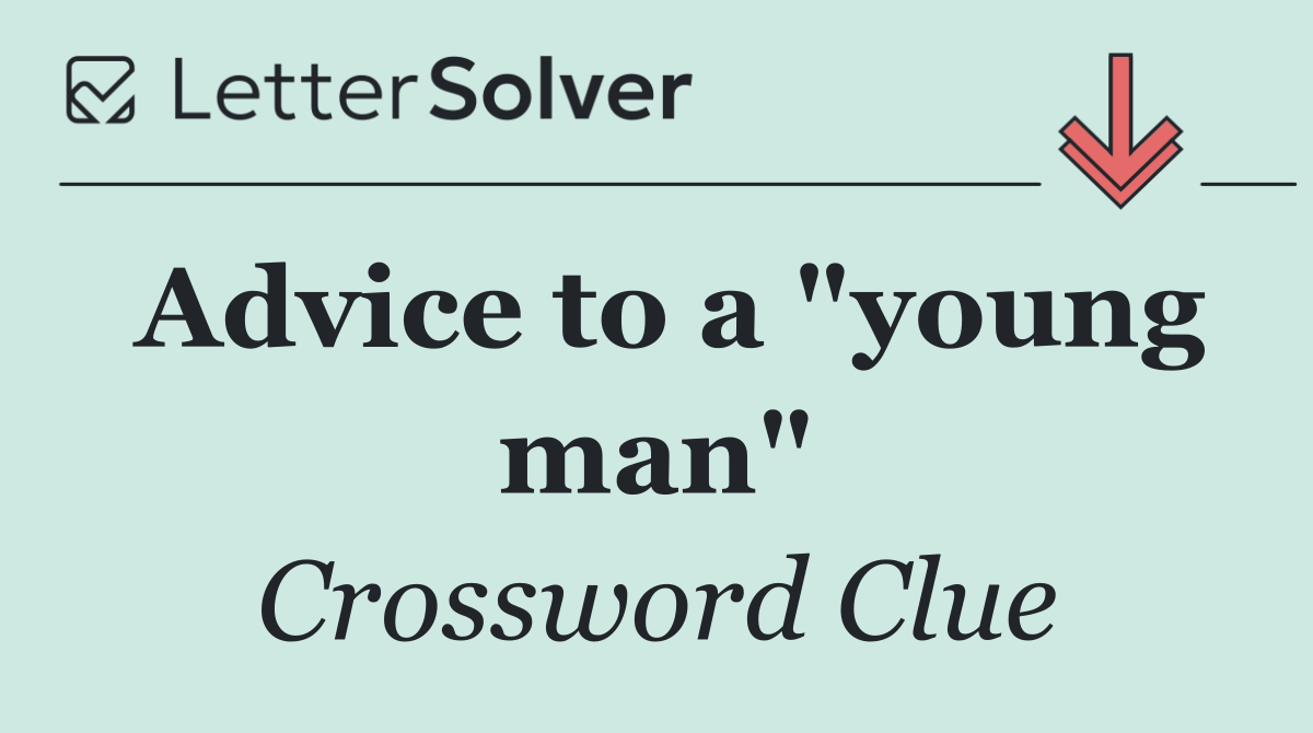 Advice to a "young man"