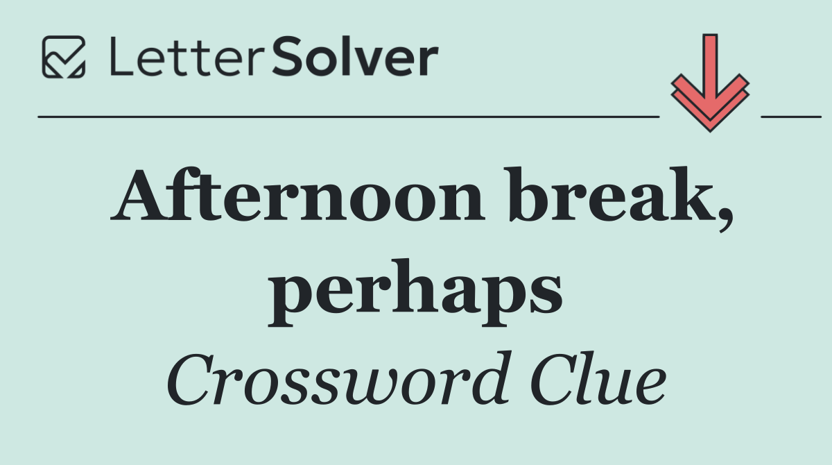 Afternoon break, perhaps