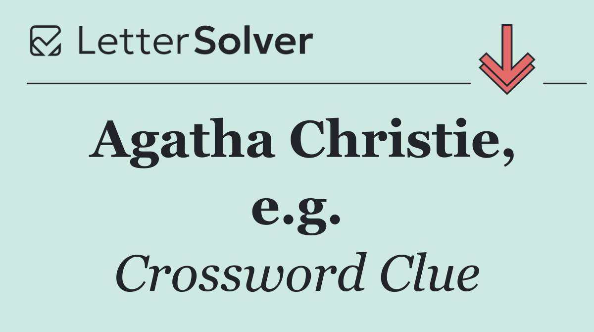 Agatha Christie, e.g.