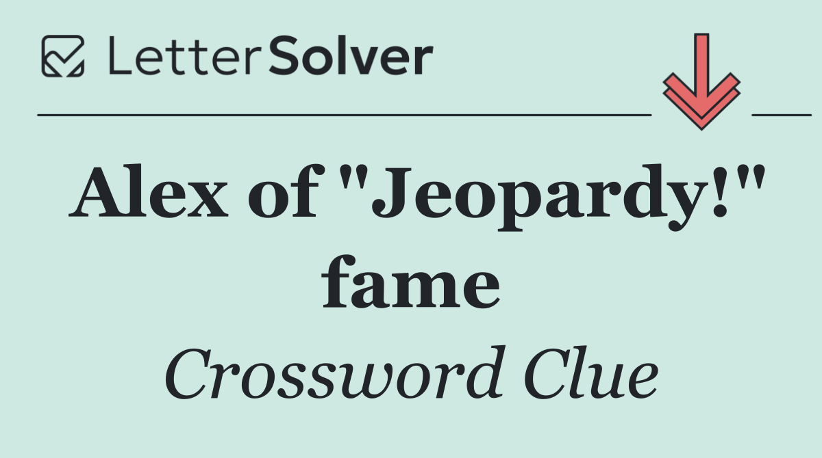 Alex of "Jeopardy!" fame