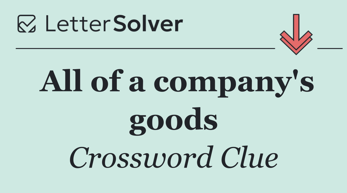 All of a company's goods
