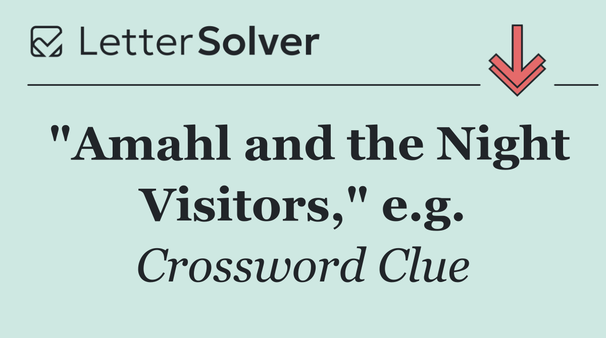 "Amahl and the Night Visitors," e.g.